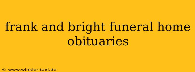 frank and bright funeral home obituaries