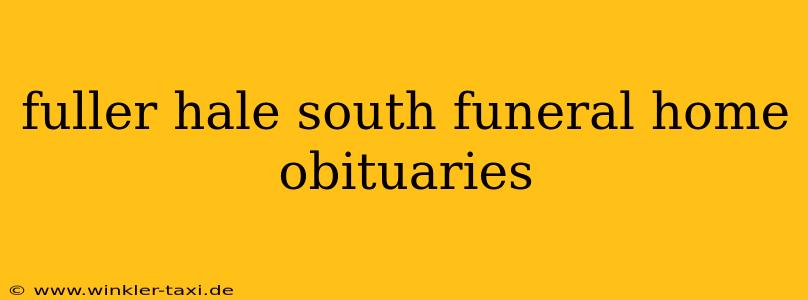 fuller hale south funeral home obituaries