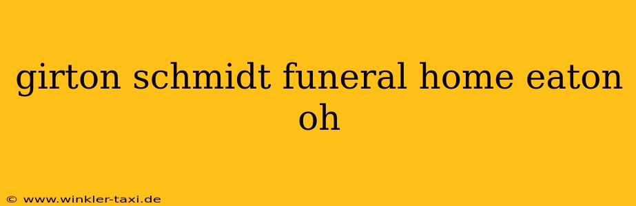 girton schmidt funeral home eaton oh
