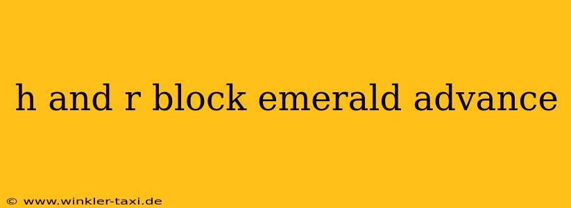 h and r block emerald advance