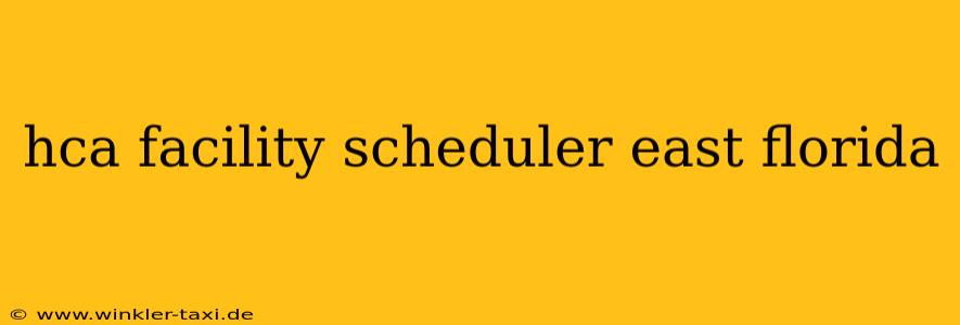 hca facility scheduler east florida