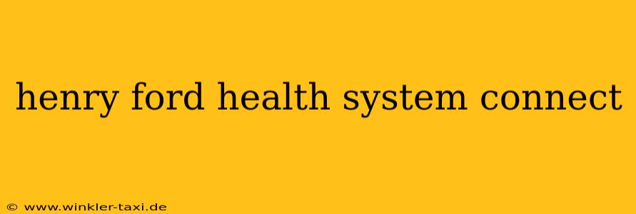 henry ford health system connect