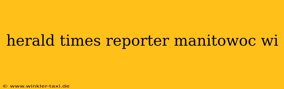 herald times reporter manitowoc wi
