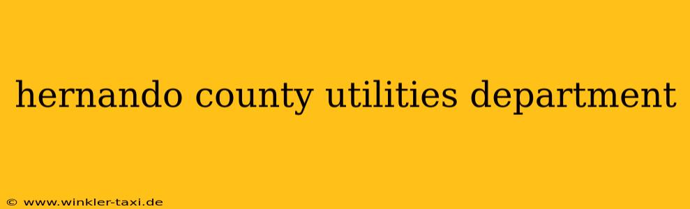 hernando county utilities department