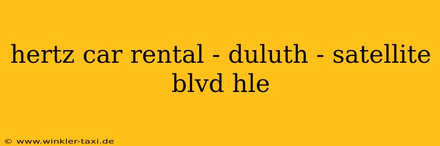 hertz car rental - duluth - satellite blvd hle