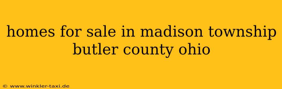 homes for sale in madison township butler county ohio