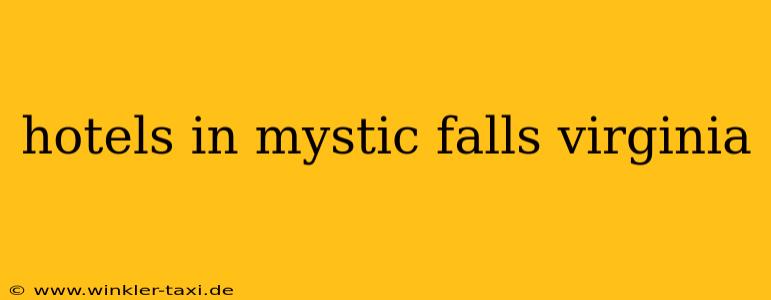 hotels in mystic falls virginia