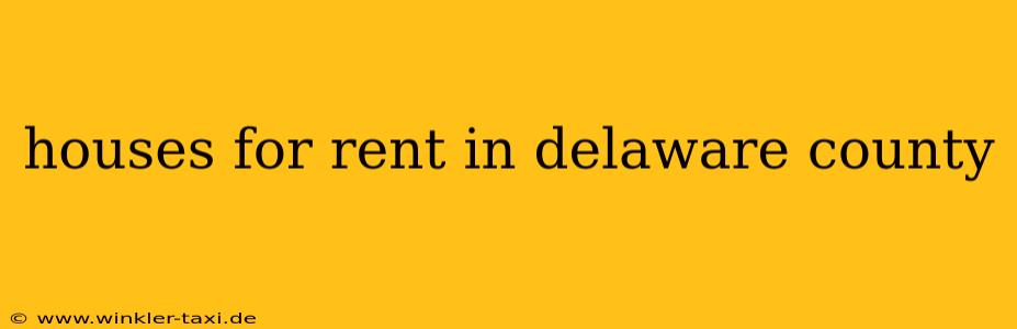 houses for rent in delaware county