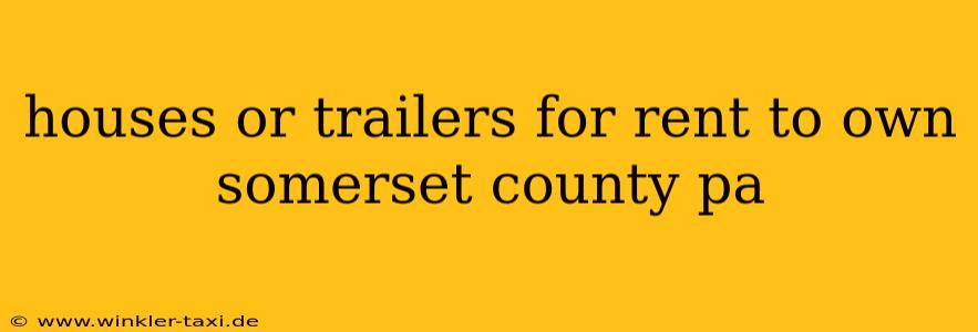houses or trailers for rent to own somerset county pa