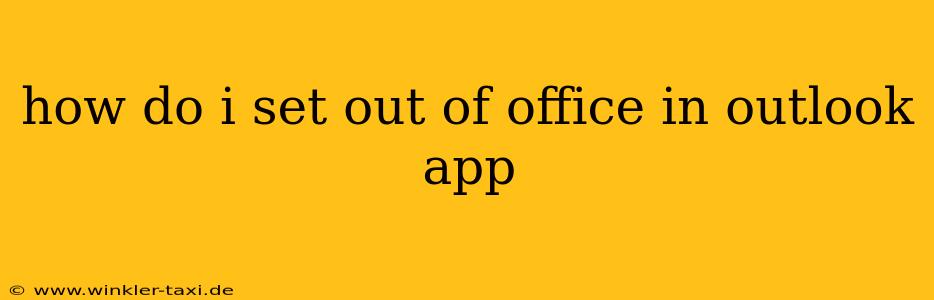 how do i set out of office in outlook app