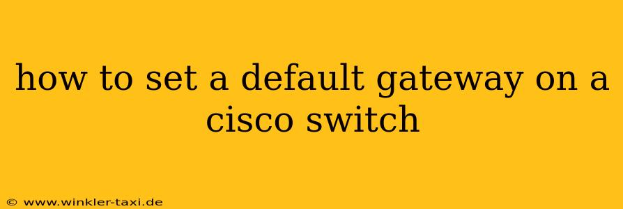 how to set a default gateway on a cisco switch