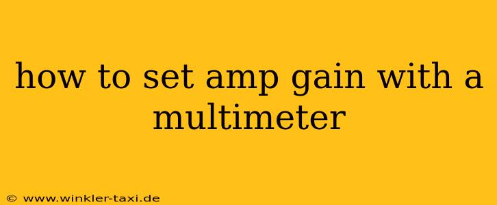 how to set amp gain with a multimeter