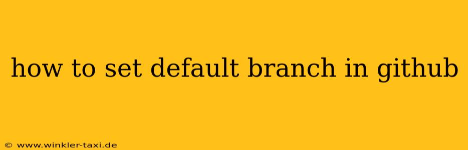 how to set default branch in github