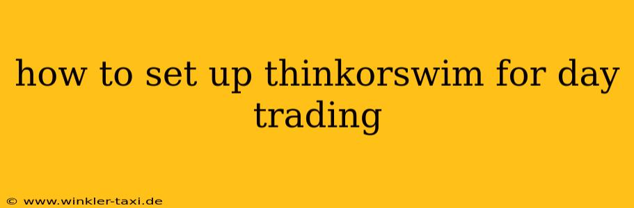 how to set up thinkorswim for day trading