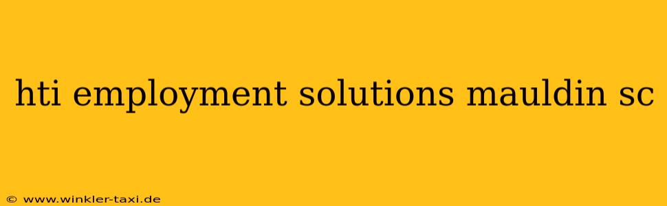 hti employment solutions mauldin sc