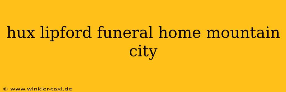 hux lipford funeral home mountain city