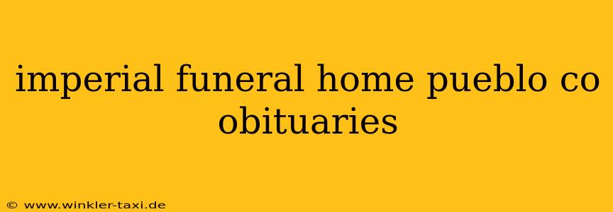 imperial funeral home pueblo co obituaries