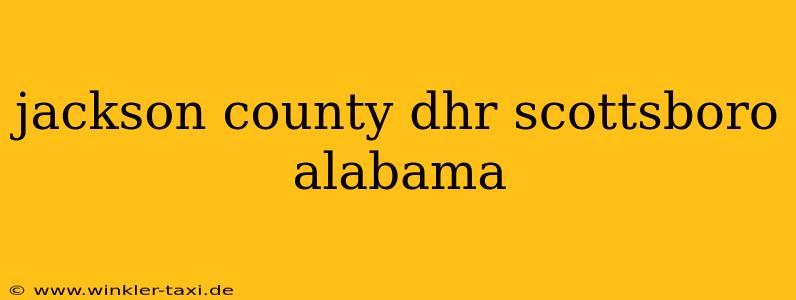 jackson county dhr scottsboro alabama