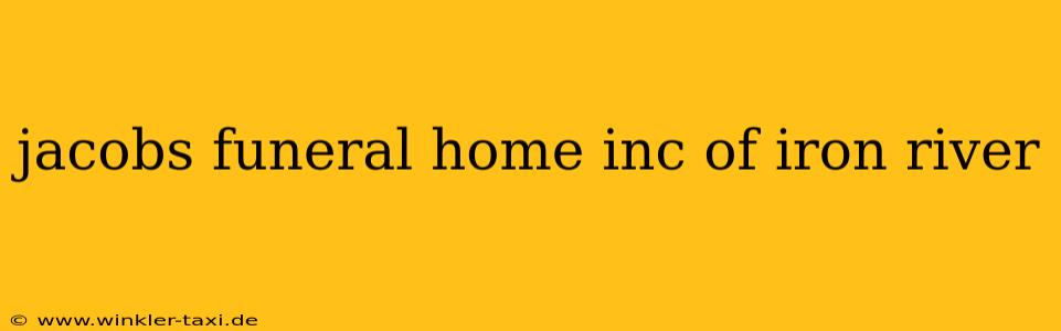 jacobs funeral home inc of iron river