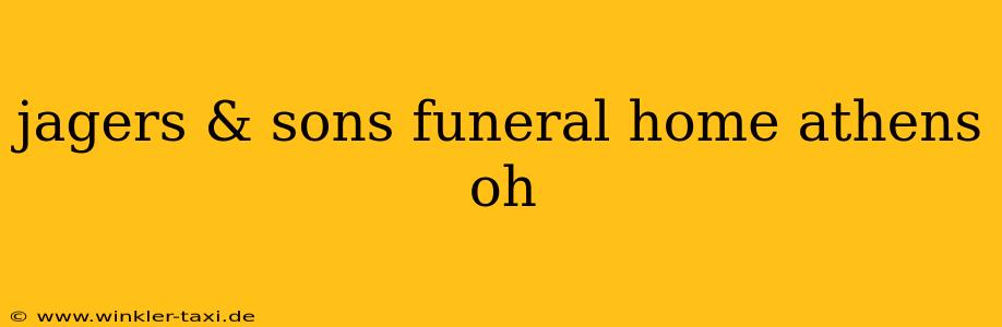 jagers & sons funeral home athens oh