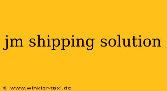 jm shipping solution