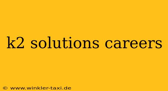 k2 solutions careers