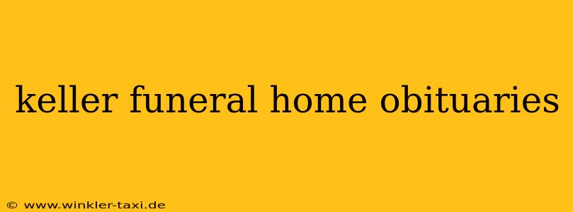 keller funeral home obituaries