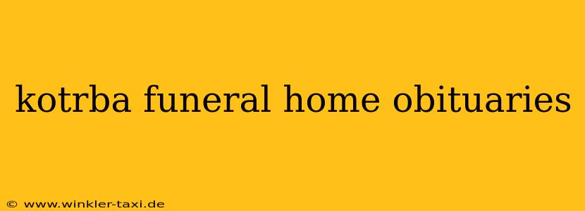 kotrba funeral home obituaries