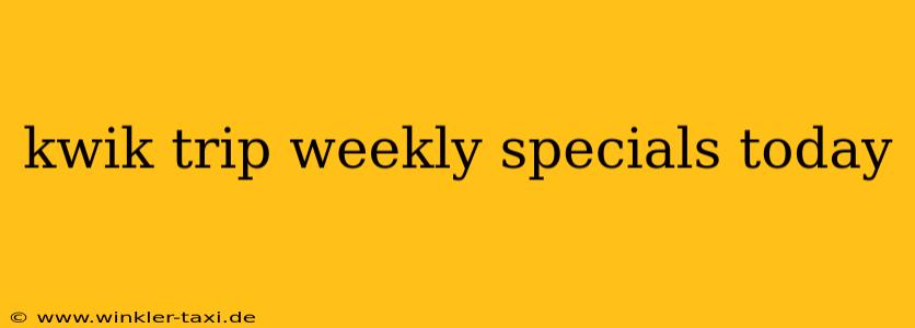 kwik trip weekly specials today