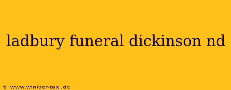 ladbury funeral dickinson nd