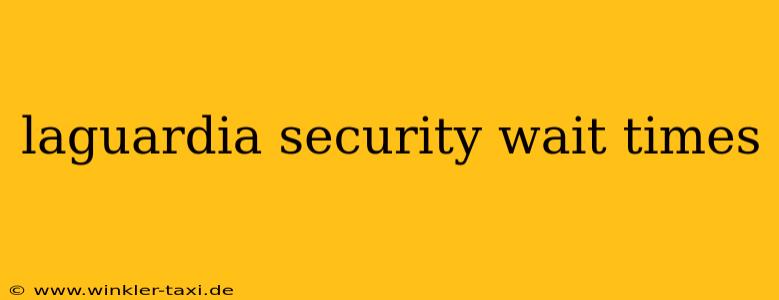 laguardia security wait times