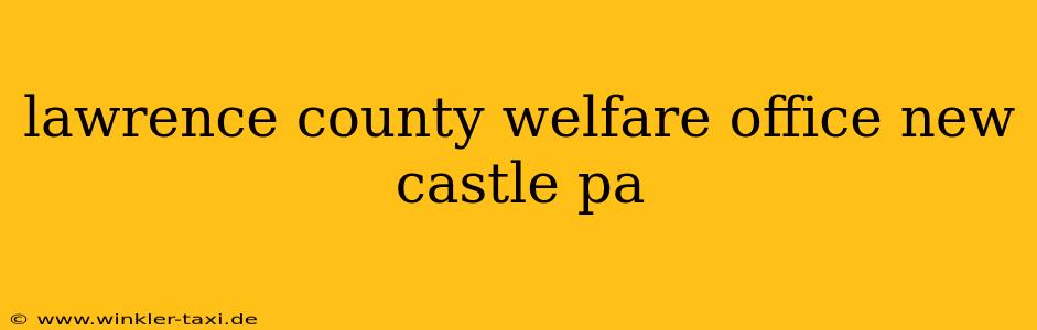 lawrence county welfare office new castle pa