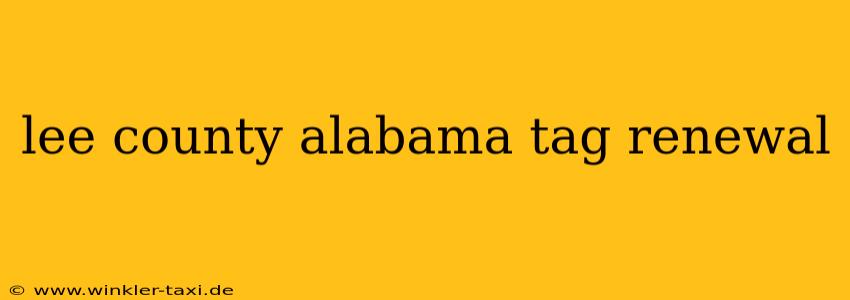 lee county alabama tag renewal