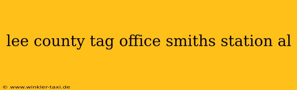 lee county tag office smiths station al