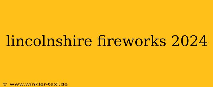 lincolnshire fireworks 2024
