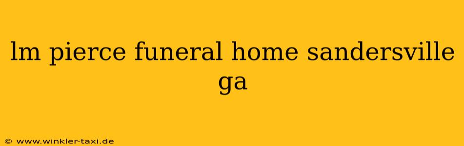 lm pierce funeral home sandersville ga