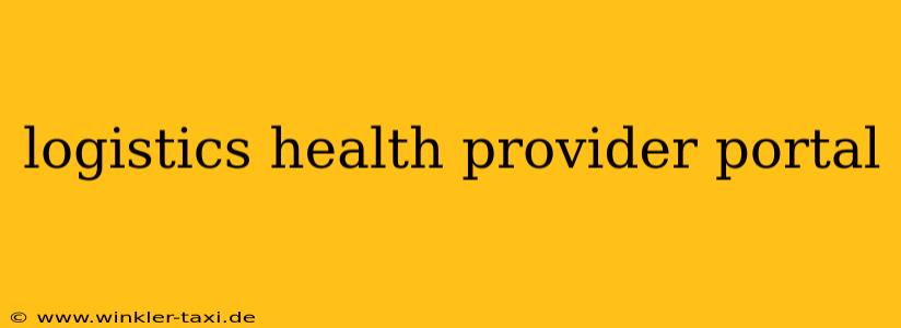 logistics health provider portal