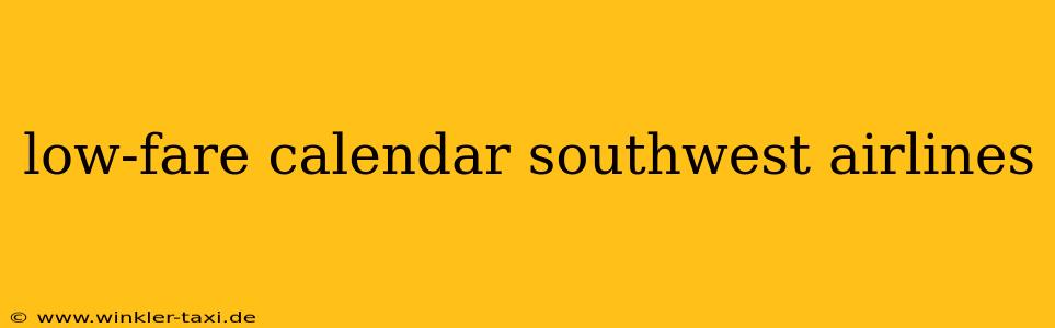 low-fare calendar southwest airlines