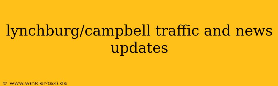 lynchburg/campbell traffic and news updates