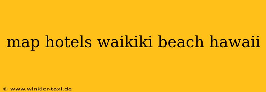 map hotels waikiki beach hawaii