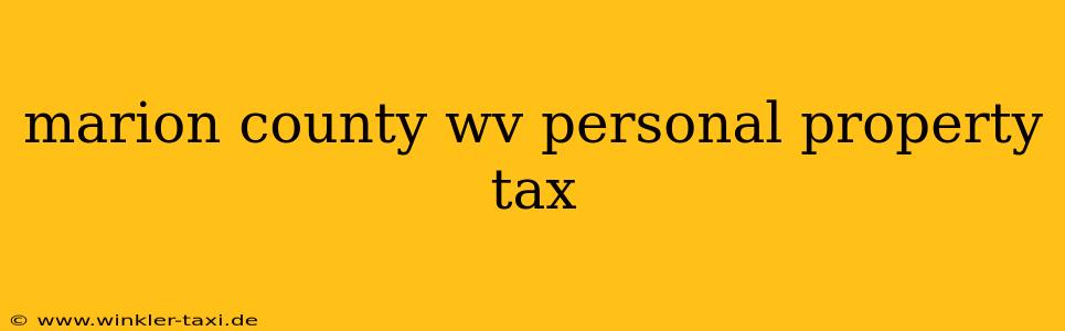 marion county wv personal property tax