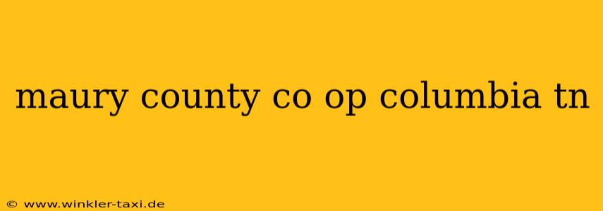 maury county co op columbia tn