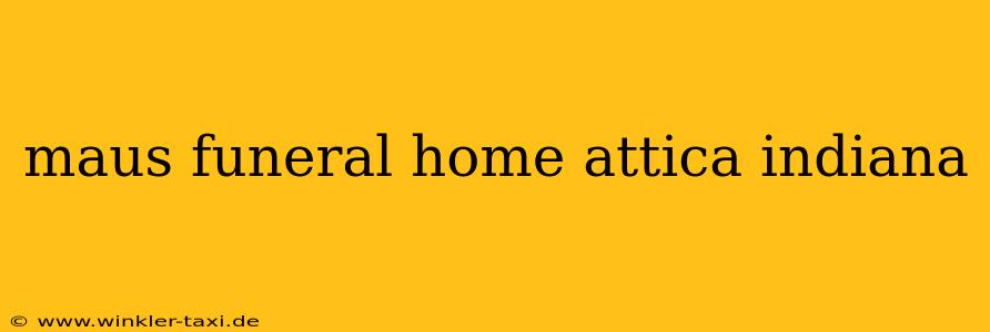 maus funeral home attica indiana
