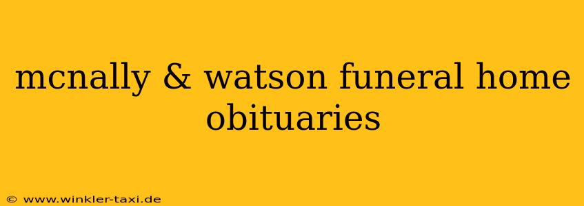 mcnally & watson funeral home obituaries