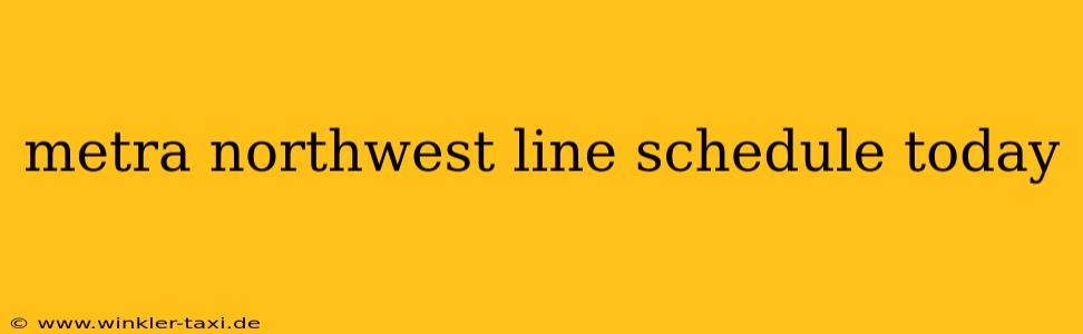 metra northwest line schedule today