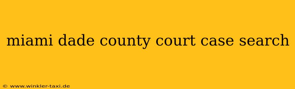 miami dade county court case search