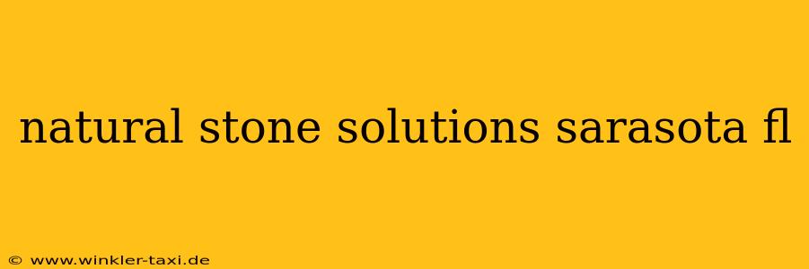 natural stone solutions sarasota fl