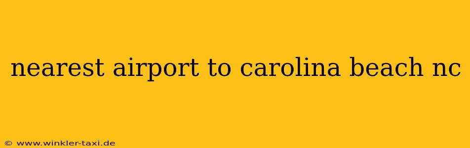 nearest airport to carolina beach nc