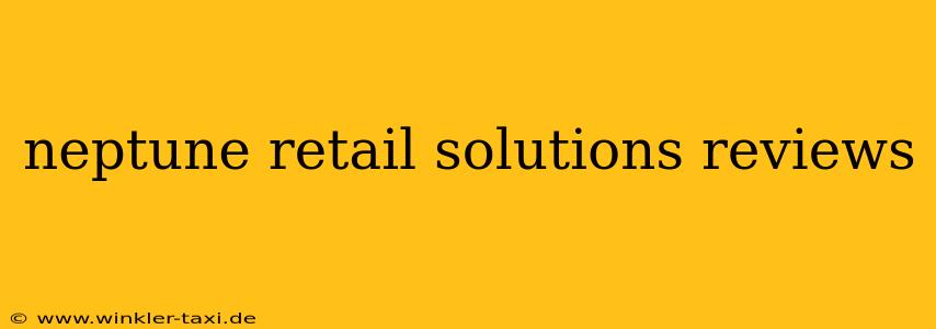 neptune retail solutions reviews