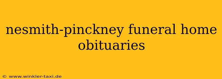 nesmith-pinckney funeral home obituaries